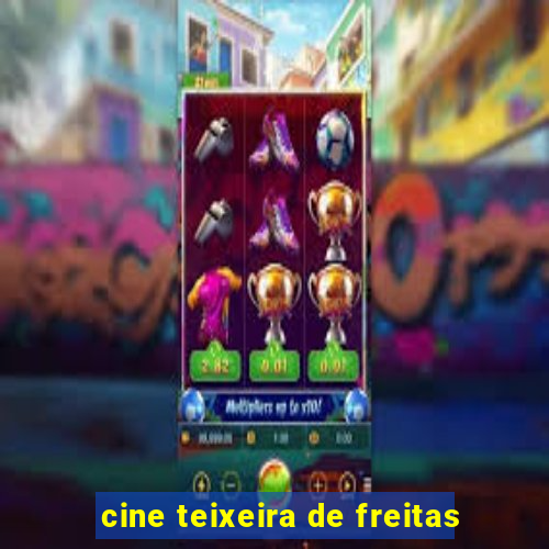 cine teixeira de freitas